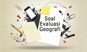 Soal evaluasi geografi soal evaluasi geografi