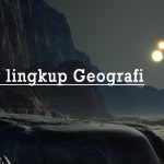 ruang lingkup geografi ruang lingkup geografi