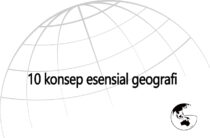 10 konsep esensial geografi