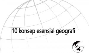10 konsep esensial geografi 10 konsep esensial geografi