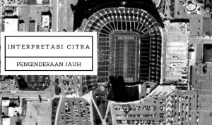 INTERPRETASI CITRA Penginderaan Jauh INTERPRETASI CITRA