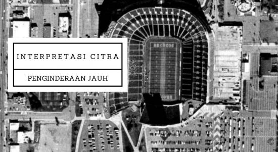 INTERPRETASI CITRA Penginderaan Jauh INTERPRETASI CITRA