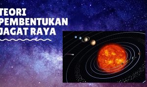 TEORI PEMBENTUKAN JAGAT RAYA jagat raya