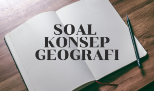 Soal Konsep Geografi