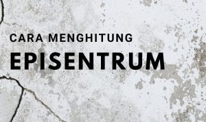 CARA MENGHITUNG EPISENTRUM