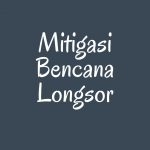Mitigasi Bencana Longsor