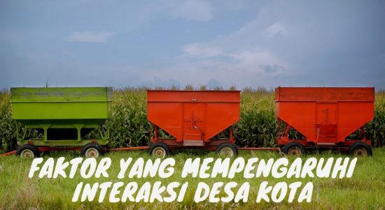 Faktor yang mempengaruhi interaksi desa kota (1)