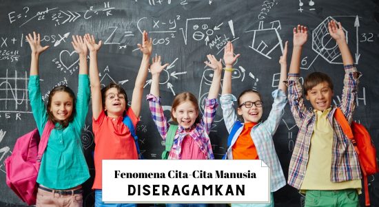 Fenomena Cita-Cita Manusia Diseragamkan