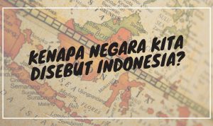 Kenapa Negara Kita Disebut Indonesia