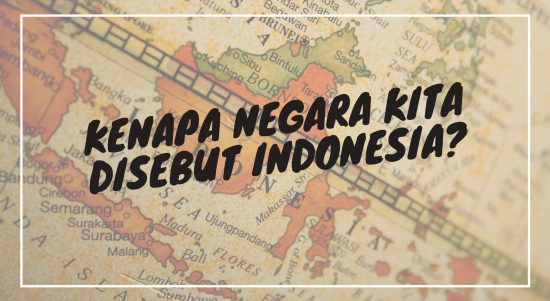 Kenapa Negara Kita Disebut Indonesia