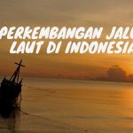 Perkembangan Jalur Laut di Indonesia