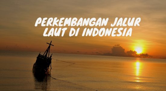 Perkembangan Jalur Laut di Indonesia