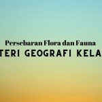 Persebaran Flora dan Fauna Materi Geografi Kelas 11