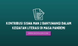 Kontribusi Siswa Man 2 Banyuwangi Dalam Kegiatan Literasi Di Masa Pandemi