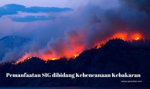 Pemanfaatan SIG dibidang Kebencanaan Kebakaran