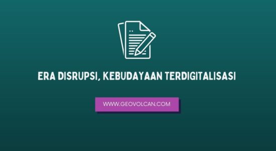 ERA DISRUPSI, KEBUDAYAAN TERDIGITALISASI