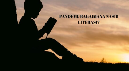 PANDEMI, BAGAIMANA NASIB LITERASI