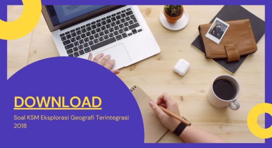 Soal KSM Eksplorasi Geografi Terintegrasi 2018