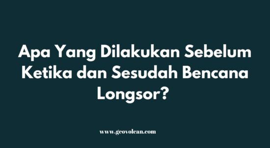 Apa Yang Dilakukan Sebelum Ketika dan Sesudah Bencana Longsor