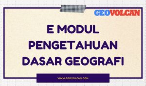 E Modul Pengetahuan Dasar Geografi E Modul Pengetahuan Dasar Geografi