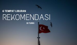6 Tempat Terbaik Untuk Dikunjungi di Turki