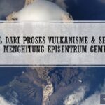 HASIL DARI PROSES VULKANISME DAN SEISME