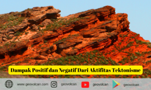 Dampak Positif dan Negatif Tektonisme