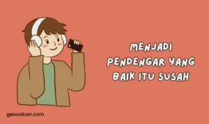 Menjadi pendengar itu susah