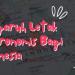 Pengaruh Letak Astronomis Bagi Indonesia